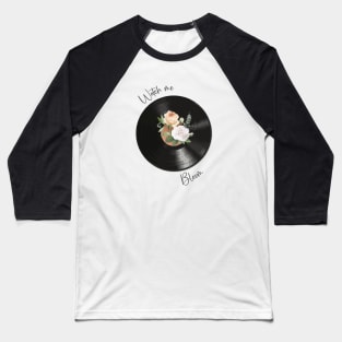 watch me bloom Baseball T-Shirt